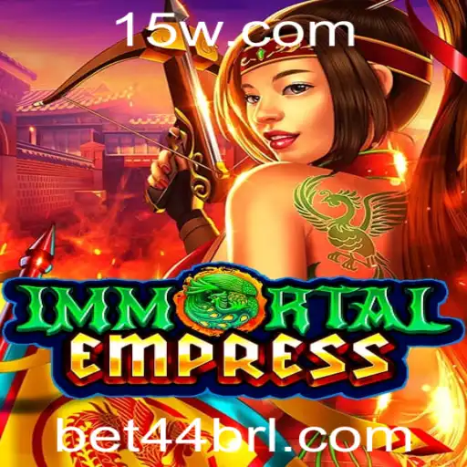 bet 44 - Descubra o Fascinante Mundo de ImmortalEmpress e a Estratégia do Bet 44